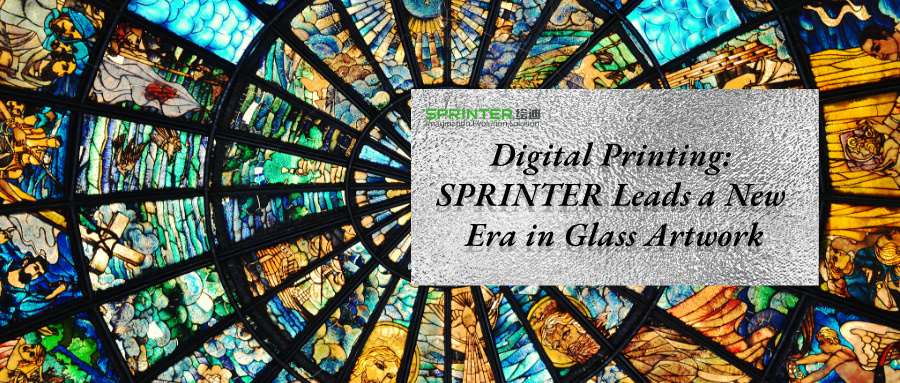 Digital Printing: SPRINTER Leads a New Era in Glass Artwork