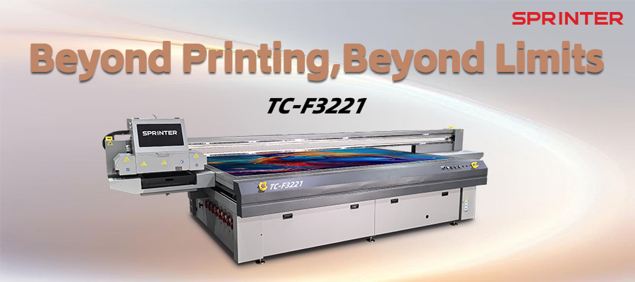 SPRINTER F3221 UV Flatbed Printer—Beyond Printing. Beyond Limits.