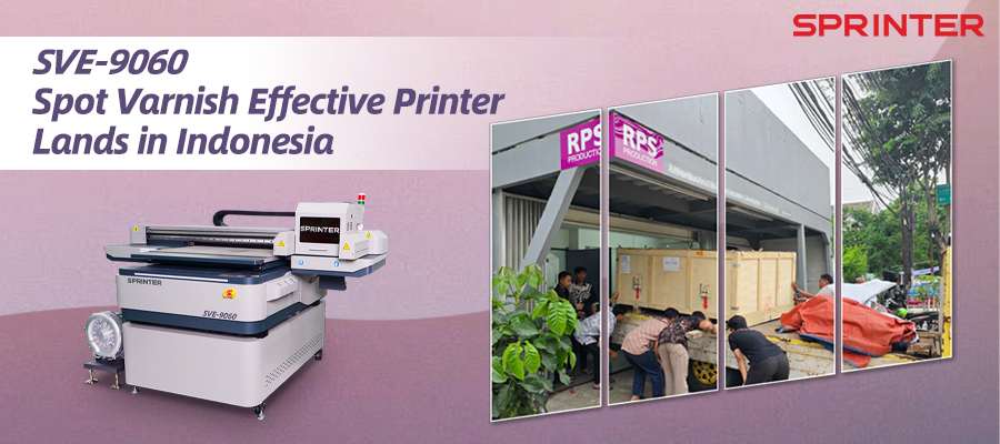 SVE-9060: SPRINTER's 2026 Flagship Spot Varnish UV Printer Arrives in Indonesia!